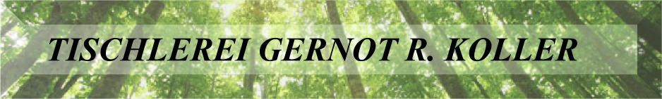 TISCHLEREI GERNOT R. KOLLER