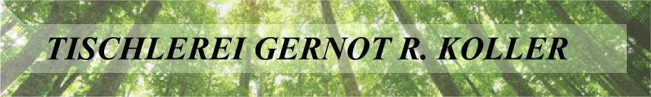 TISCHLEREI GERNOT R. KOLLER